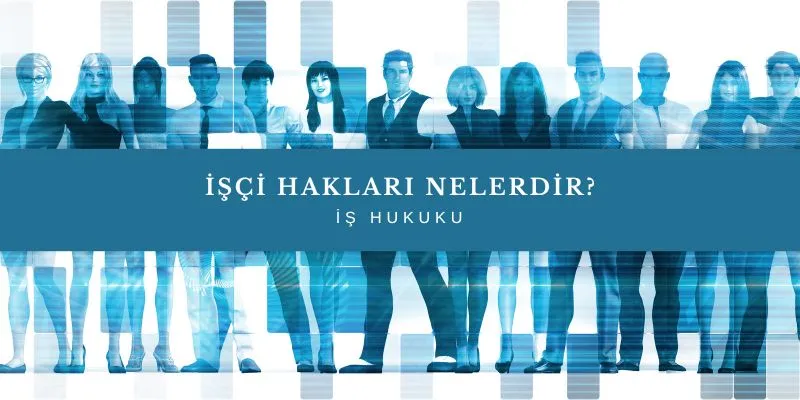 2025 Yılında Çalışan Hakları Neler?